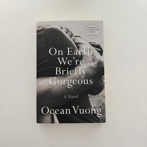 On earth were briefly gorgeous Ocean Vuong ARC